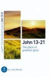 John 13 - 22: The Place of Greatest Glory - Good Book Study Guide  GBG