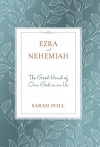 Ezra & Nehemiah - The Good Hand of Our God is Upon Us