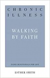 Chronic Illness - 31 Day Devotionals for Life: Walking by Faith