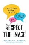 Respect the Image, Reflecting Human Worth in How We Listen and Talk