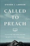 Called to Preach: Fulfilling the High Calling of Expository Preaching