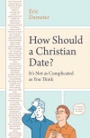 How Should a Christian Date? It