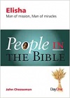 Elisha: Man of Mission, Man of Miracles - People in the Bible