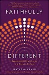 Faithfully Different: Regaining Biblical Clarity in a Secular Culture 