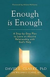 Enough Is Enough: A Step-by-Step Plan to Leave an Abusive Relationship with God