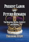 Present Labor and Future Reward - The Believer, His Sin, Conduct and Reward 