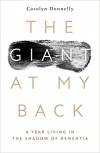 The Giant at My Back: A Year Living in the Shadow of Dementia.: A Year in the Life of a Dementia Carer