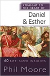 Straight to the Heart of Daniel and Esther: 60 Bite-Sized Insights