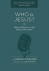 Who Is Jesus?  Radio Addresses on the Deity of the Savior