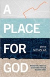 A Place For God: Navigating Timeless Questions for our Modern Times