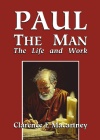 Paul the Man - His Life and Work