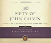 The Piety of John Calvin, A Collection of His Spiritual Prose, Poems, and Hymns - Calvin 500 