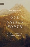 God Shines Forth: How the Nature of God Shapes and Drives the Mission of the Church