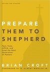 Prepare Them to Shepherd: Test, Train, Affirm, and Send the Next Generation of Pastors - Practical Shepherding Series