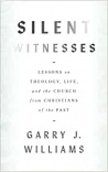 Silent Witnesses: Lessons on Theology, Life, and the Church