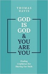 God Is God and You are You: Theology to Help Us Share Our Faith: Finding Confidence for Sharing Our Faith