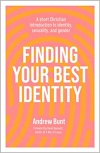 Finding Your Best Identity: A short Christian introduction to Identity, Sexuality and Gender
