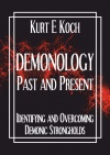Demonology: Past and Present, Identifying and Overcoming Demonic Strongholds 