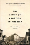 The Story of Abortion in America: A Street Level History, 1652–2022