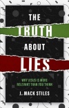 The Truth About Lies - Why Jesus is more relevant than you think