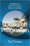 Oasis of Imagination - Engaging our World through a Better Creativity