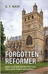 Forgotten Reformer: Myles Coverdale and the First Forty Years of the English Reformation 