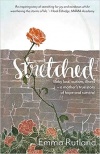 Stretched: Baby Loss, Autism, Illness - A Mother