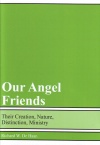 Our Angel Friends - Their Creation, Nature, Distinction Ministry - Includes Study Questions (Pack of 5) - VPK