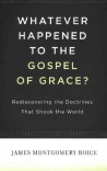 Whatever Happened to the Gospel of Grace
