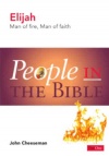 Elijah: Man of Fire, Man of Faith - People in the Bible