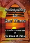 Anticipating the End Times  - Commentary on Daniel