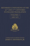 Reformed Confessions of the 16th & 17th Centuries - Vol 4