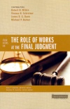 Four Views on the Role of Works at the Final Judgement - Counterpoint Series