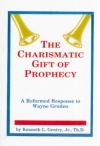 The Charismatic Gift of Prophecy - A Reformed Response to Wayne Grudem