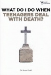 What do I do When Teenagers Deal with Death?