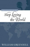 Stop Loving the World	