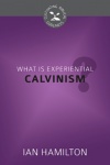 What Is Experiential Calvinism? - CBG
