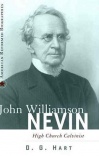 John Williamson Nevin: High Church Calvinist