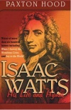 Isaac Watts - His Life and Hymns