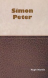 Simon Peter: A Study of His Life