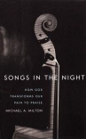 Songs in the Night: How God Transforms Our Pain to Praise