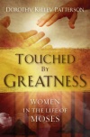 Touched by Greatness - Women in the Life of Moses	