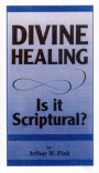 Divine Healing - Is it Scriptural ?  (Topical Booklet) CBS