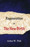 Regeneration or the New Birth
