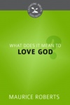 What Does It Mean to Love God? - CBG