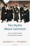 Ten Myths about Calvinism