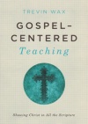 Gospel Centered Teaching
