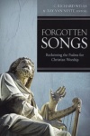 Forgotten Songs: Reclaiming the Psalms for Christian Worship 