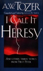 I Call It Heresy: And Other Timely Topics from First Peter